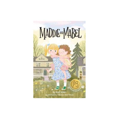 Maddie and Mabel - by Kari Allen (Hardcover)