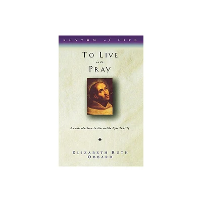 To Live Is to Pray - (Rhythm of Life) by Elizabeth Ruth Obbard (Paperback)