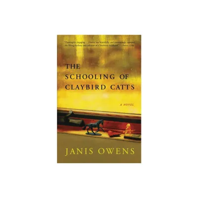 The Schooling of Claybird Catts - by Janis Owens (Paperback)