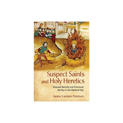 Suspect Saints and Holy Heretics - by Janine Larmon Peterson (Paperback)