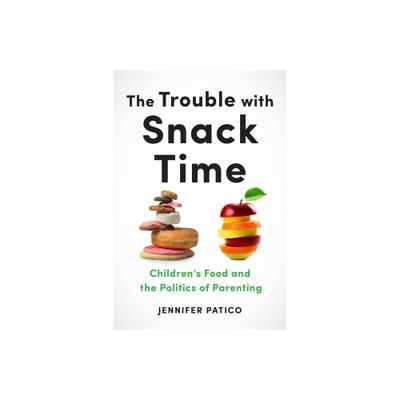 The Trouble with Snack Time - by Jennifer Patico (Paperback)