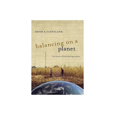 Balancing on a Planet - (California Studies in Food and Culture) by David A Cleveland (Paperback)