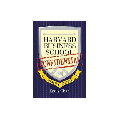 Harvard Business School Confidential - by Emily Chan (Paperback)