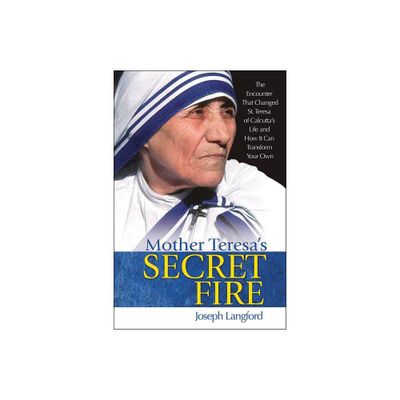 Mother Teresas Secret Fire - by Joseph Langford (Paperback)