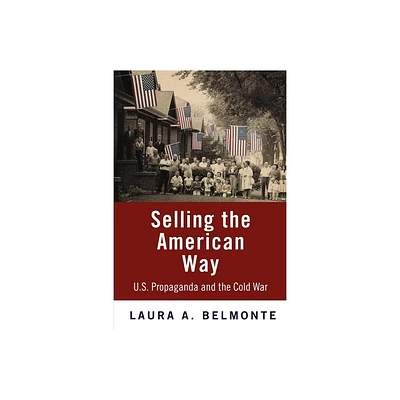 Selling the American Way - by Laura A Belmonte (Paperback)