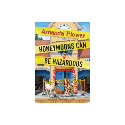 Honeymoons Can Be Hazardous - (Amish Matchmaker Mystery) by Amanda Flower (Paperback)