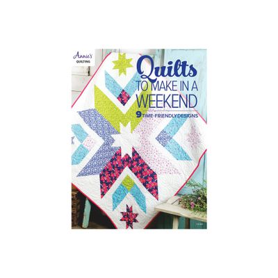 Quilts to Make in a Weekend - by Annies (Paperback)