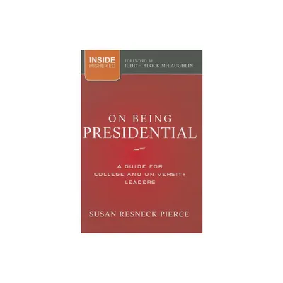 On Being Presidential - (Jossey-Bass Higher and Adult Education (Hardcover)) by Susan R Pierce (Hardcover)