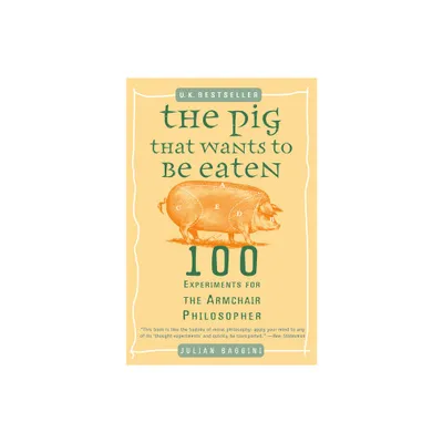 The Pig That Wants to Be Eaten - by Julian Baggini (Paperback)