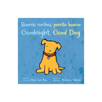 Goodnight, Good Dog/Buenas Noches, Perrito Bueno - by Mary Lyn Ray (Board Book)