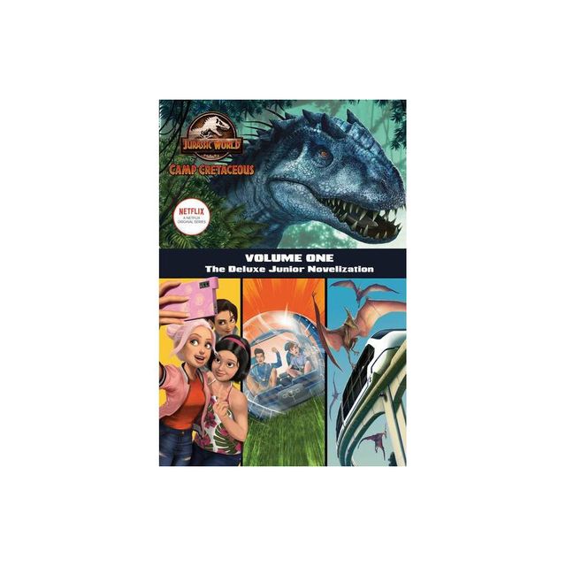 Camp Cretaceous, Volume One: The Deluxe Junior Novelization (Jurassic World: Camp Cretaceous) - by Steve Behling (Hardcover)