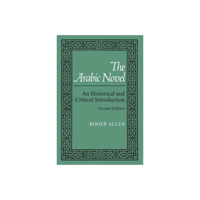 The Arabic Novel - (Contemporary Issues in the Middle East) 2nd Edition by Roger Allen (Paperback)