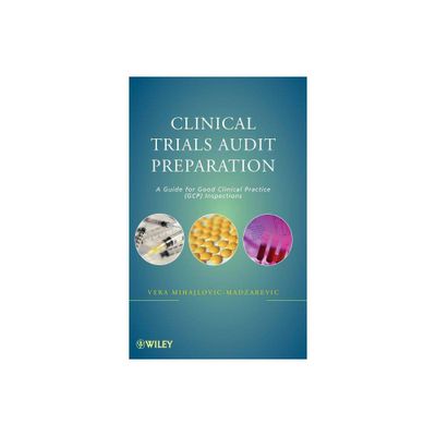 Clinical Trials Audit Preparation - by Vera Mihajlovic-Madzarevic (Hardcover)