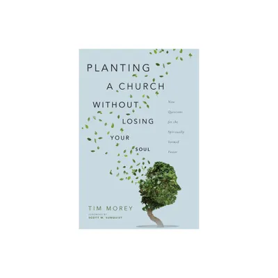 Planting a Church Without Losing Your Soul - by Tim Morey (Paperback)