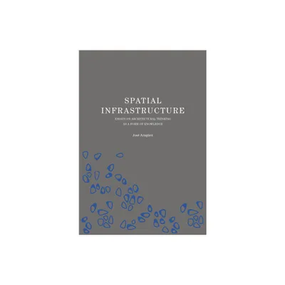 Spatial Infrastructure - by Jose Araguez (Hardcover)