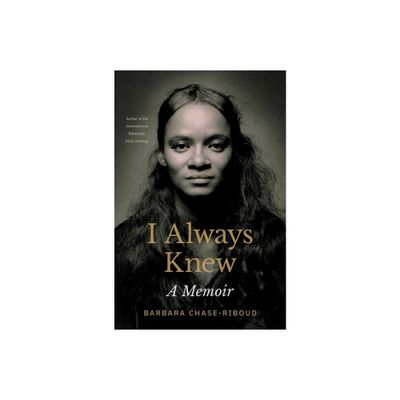 I Always Knew - by Barbara Chase-Riboud (Hardcover)