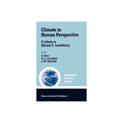 Climate in Human Perspective - (Atmospheric and Oceanographic Sciences Library) by Ferdinand Baer & N L Canfield & J M Mitchell (Hardcover)