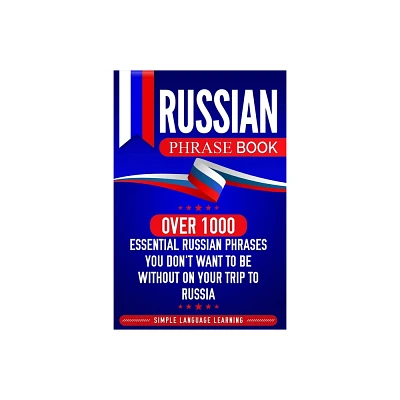 Russian Phrase Book - by Simple Language Learning (Paperback)