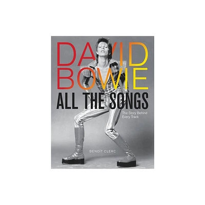 David Bowie All the Songs - by Benot Clerc (Hardcover)