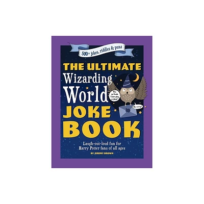 The Ultimate Wizarding World Joke Book (Harry Potter Jokes) - by Jeremy Brown (Paperback)