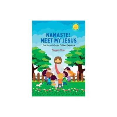 Namaste! Meet My Jesus - by Bhagyam Moses (Paperback)