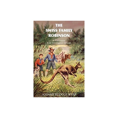 The Swiss Family Robinson, a Translation from the Original German - by Johann David Wyss (Paperback)