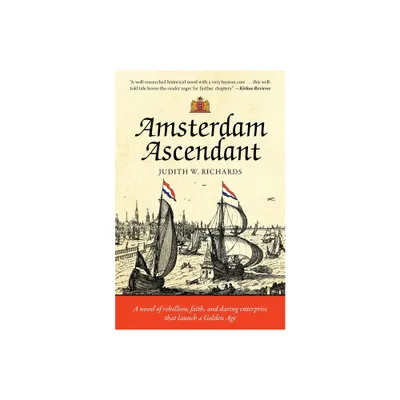 Amsterdam Ascendant - (Van Der Voort Family Saga) by Judith W Richards (Paperback)