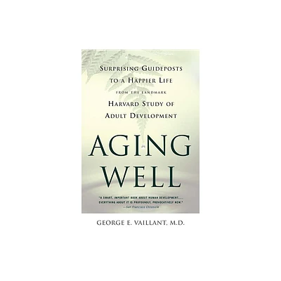 Aging Well - by George E Vaillant (Paperback)