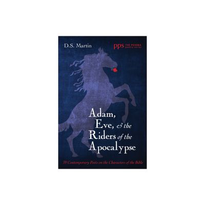 Adam, Eve, and the Riders of the Apocalypse - (Poiema Poetry) by D S Martin (Hardcover)