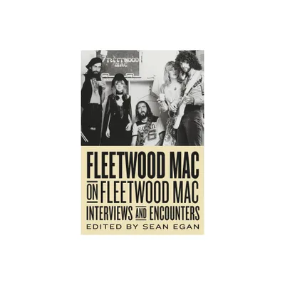 Fleetwood Mac on Fleetwood Mac - (Musicians in Their Own Words) by Sean Egan (Hardcover)