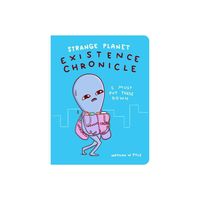 Strange Planet: Existence Chronicle - by Nathan W Pyle (Hardcover)