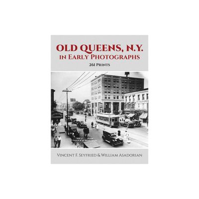 Old Queens, N.Y., in Early Photographs - (New York City) by Vincent F Seyfried & William Asadorian (Paperback)