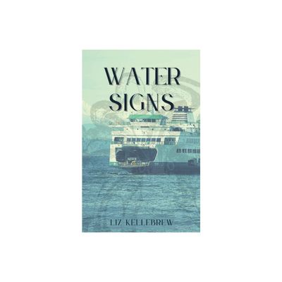 Water Signs - by Liz Kellebrew (Paperback)