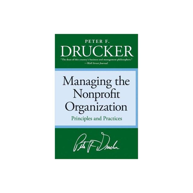 Managing the Non-Profit Organization - by Peter F Drucker (Paperback)