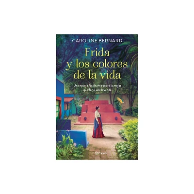 Frida Y Los Colores de la Vida - by Caroline Bernard (Paperback)