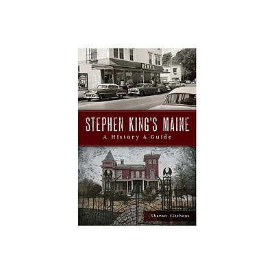 Stephen Kings Maine - (History & Guide) by Sharon Kitchens (Paperback)