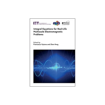 Integral Equations for Real-Life Multiscale Electromagnetic Problems - (Electromagnetic Waves) by Francesca Vipiana & Zhen Peng (Hardcover)