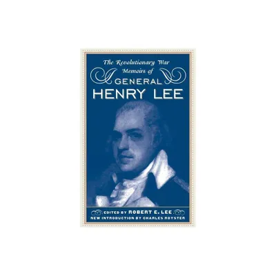 The Revolutionary War Memoirs of General Henry Lee - by Robert E Lee (Paperback)