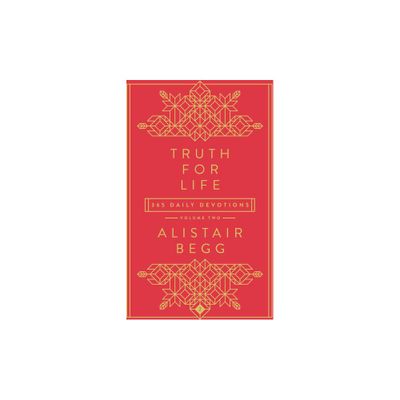 Truth for Life - Volume 2 - by Alistair Begg (Hardcover)