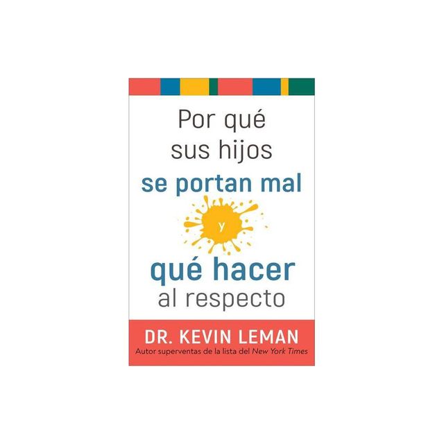 Por Qu Sus Hijos Se Portan Mal Y Qu Hacer Al Respecto - by Kevin Leman (Paperback)