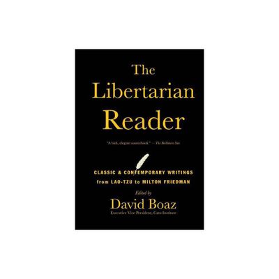 The Libertarian Reader - by David Boaz (Paperback)