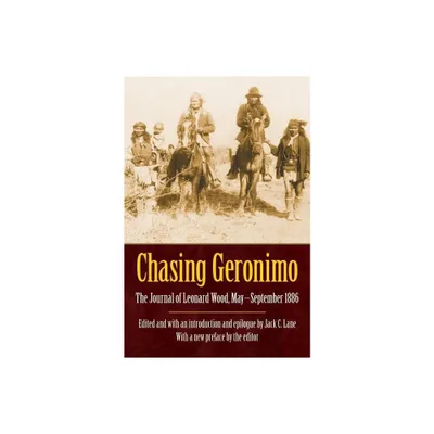 Chasing Geronimo - by Leonard Wood (Paperback)