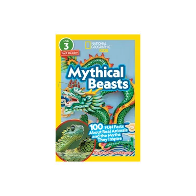 Mythical Beasts (National Geographic Kids Readers, Level 3) - by Stephanie Warren Drimmer (Paperback)