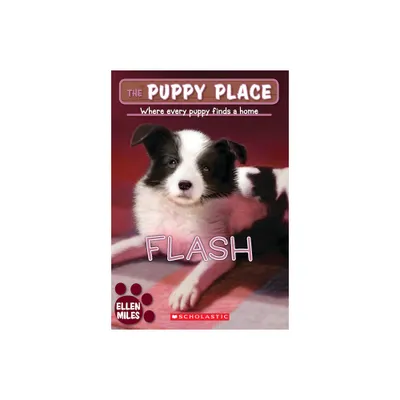 Flash (the Puppy Place #6) - by Ellen Miles (Paperback)