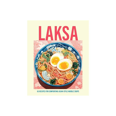 Laksa - by Ryland Peters & Small (Hardcover)