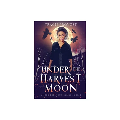 Under the Harvest Moon - by Tracie Provost (Paperback)