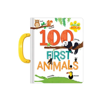 100 First Animals: A Carry Along Book - (Board Book)