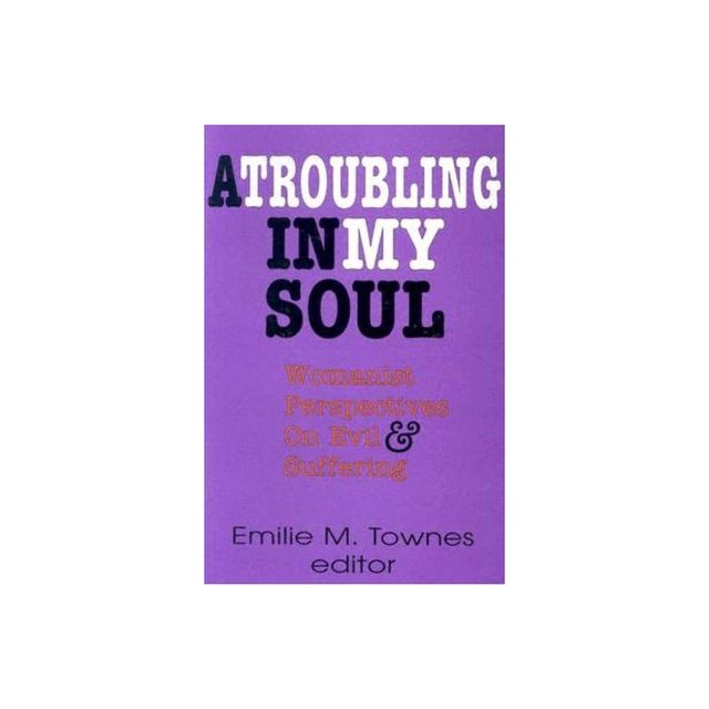 A Troubling in My Soul - (Bishop Henry McNeal Turner Studies in North American Black R) by Emilie Townes (Paperback)