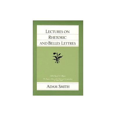 Lectures on Rhetoric and Belles Lettres - (Glasgow Edition of the Works of Adam Smith) by Adam Smith (Paperback)