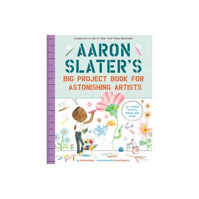 Aaron Slaters Big Project Book for Astonishing Artists - (Questioneers) by Andrea Beaty (Paperback)